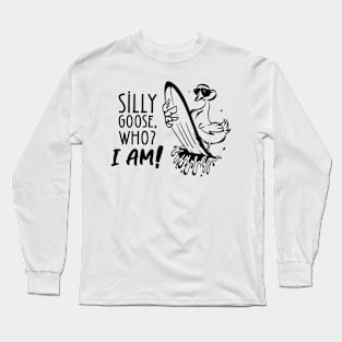 Silly Goose Who I'am Long Sleeve T-Shirt